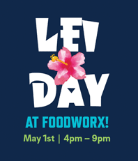 Lei Day: May 1st, 4pm to 9pm at Foodworx.